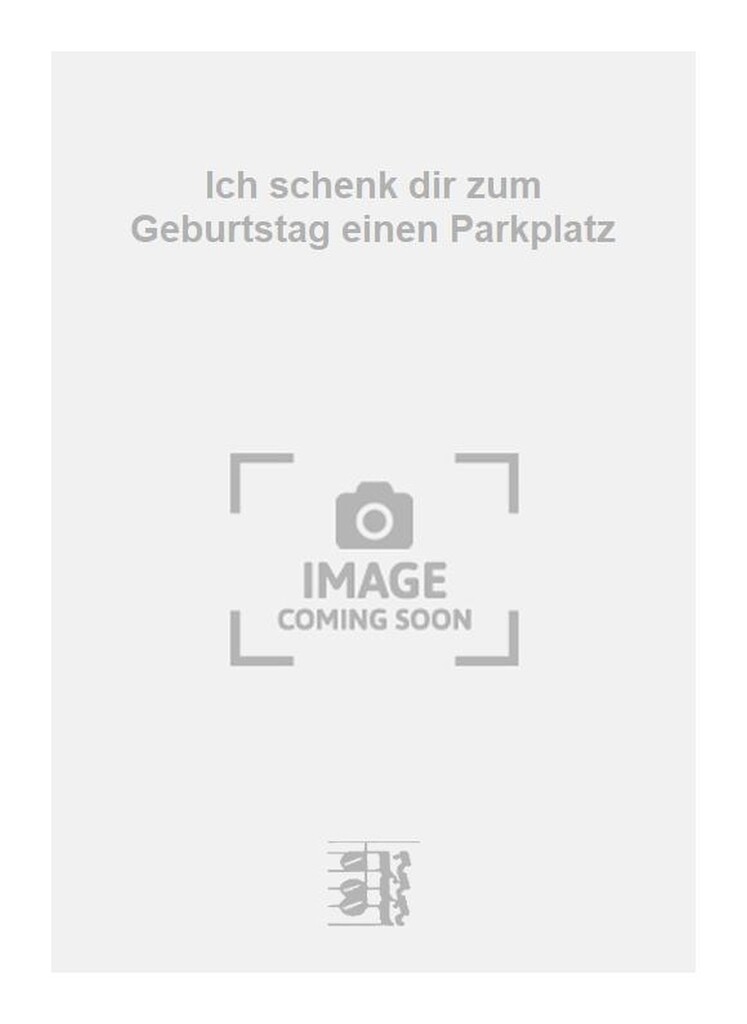 Ich schenk dir zum Geburtstag einen Parkplatz
